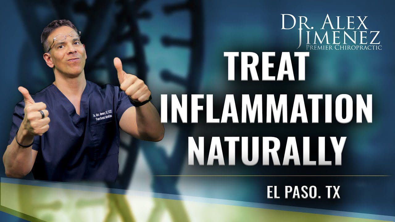 Treating Inflammation Naturally El Paso Tx Chiropractic Scientists